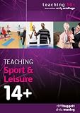Teaching Sport & Leisure 14+ (Teaching 14+)