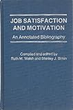 Job satisfaction and motivation : an annotated bibliography