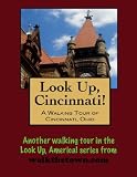 A Walking Tour of Cincinnati, Ohio (Look Up, America!)