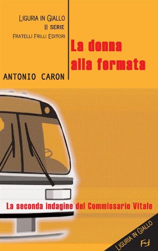 La donna alla fermata (Liguria in giallo. 2ª serie) (Italian Edition)