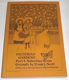 The Victorian Gardens: The Art of Beautifying Suburban Home Grounds, a Victorian Guidebook of 1870 (0892570237) by Scott, Frank J.
