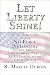 Let Liberty Shine!: An Introduction to the No Force Philosophy and the Libertarian Party An Alternative to the 2-Party System