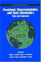Persistent, Bioaccumulative, and Toxic Chemicals: Volume I: Fate and Exposure (Acs Symposium Series) (v. 1)