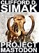 Project Mastodon by Clifford D. Simak ISBN B0015SFK2E