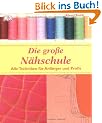 Die gro�e N�hschule. Alle Techniken f�r Anf�nger und Profis