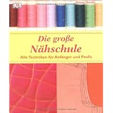 Die gro�e N�hschule. Alle Techniken f�r Anf�nger und Profisvon "Alison Smith"