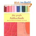 Die gro�e N�hschule. Alle Techniken f�r Anf�nger und Profis