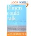 If Men Could Talk: Unlocking the Secret Language of Men