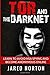 Tor And The Dark Net: Learn To Avoid NSA Spying And Become Anonymous Online (Dark Net, Tor, Dark Web, Tor Books)