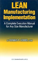 Lean Manufacturing Implementation: A Complete Execution Manual for Any Size Manufacturer