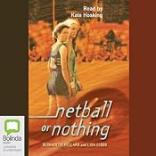 Netball or Nothing | [Lisa Gibbs, Bernadette Hellard]