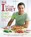 The Italian Diet: 100 Healthy Italian Recipes to Help You Lose Weight and Love Food