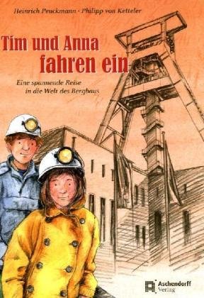 Aschendorff Verlag Tim und Anna fahren ein. Eine spannende Reise in die Welt des Bergbaus
