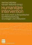 Humanit&auml;re Intervention: Ein Instrument au&szlig;enpolitischer Konfliktbearbeitung - Grundlagen und Diskussion - 