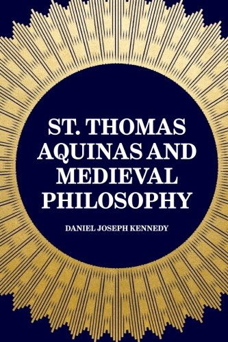 St. Thomas Aquinas and Medieval Philosophy