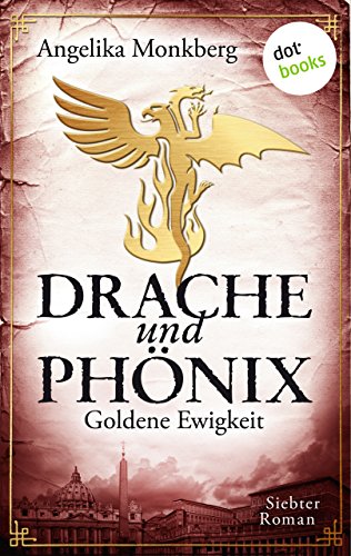 DRACHE UND PHÖNIX - Band 7: Goldene Ewigkeit (German Edition)