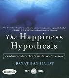 Happiness Hypothesis: Finding Modern Truth in Ancient Wisdom...Why the Meaningful Life is Closer Than You Think Jonathan Haidt