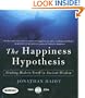 Happiness Hypothesis: Finding Modern Truth in Ancient Wisdom...Why the Meaningful Life is Closer Than You Think