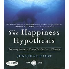 Happiness Hypothesis: Finding Modern Truth in Ancient Wisdom...Why the Meaningful Life is Closer Than You Think