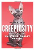 Creepiosity: A Hilarious Guide to the Unintentionally Creepy