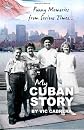 My Cuban Story: Funny Memories from Serious Times...