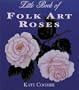 The Little Book of Folk Art Roses
