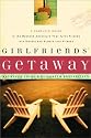 Girlfriends’ Getaway: A Complete Guide to the Weekend Adventure That Turns Friends into Sisters and Si