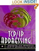 TCP/IP Addressing: Designing and Optimizing Your IP Addressing Scheme
