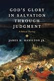 Gods Glory in Salvation through Judgment: A Biblical Theology
