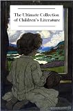 The Ultimate Collection of Childrens Literature (10 Books)