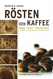 Rösten von Kaffee. Magie - Kunst - Wissenschaft /Physikalische Veränderungen und chemische Reaktionen