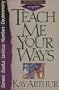 Teach Me Your Ways (International Inductive Study)