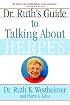 Dr. Ruth's Guide to Talking About Herpes