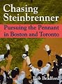 Chasing Steinbrenner: Pursuing the Pennant in Boston and Toronto