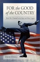 For the Good of the Country: World War II Baseball in the Major and Minor Leagues