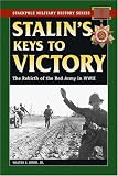 Stalins Keys to Victory: The Rebirth of the Red Army in World War II (Stackpole Military History Series)