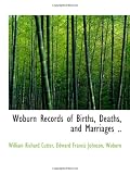 Woburn Records of Births, Deaths, and Marriages ..