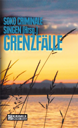 Grenzfälle: Kurzkrimis aus der Region Hegau/Bodensee