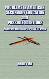 Problems in American Secondary Education and Possible Solutions