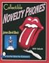 Collectible Novelty Phones: If Mr. Bell Could See Me Now (A Schiffer Book for Collectors)