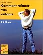Comment relaxer vos enfants de 7 a 14 ans