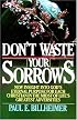 Don't Waste Your Sorrows