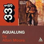 Jethro Tull's 'Aqualung' (33 1/3 Series) | [Allan Moore]