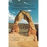 a guide book to the natural arches of arches national park arch hunter book series