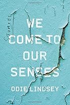 We Come to Our Senses: Stories