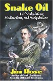 Snake Oil: Life's Calculations, Misdirections, And Manipulations