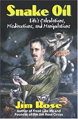 Snake Oil: Life's Calculations, Misdirections, And Manipulations
