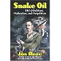 Snake Oil: Life's Calculations, Misdirections, And Manipulations