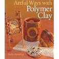Artful Ways with Polymer Clay