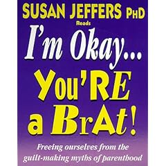 I'm OK, You're a Brat